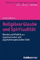 Religioser Glaube Und Spiritualitat: Wandel Und Vielfalt Aus Psychiatrischer Und Psychotherapeutischer Sicht 1