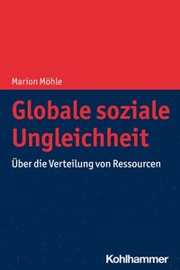 bokomslag Globale Soziale Ungleichheit: Uber Die Verteilung Von Ressourcen