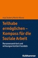bokomslag Teilhabe Ermoglichen - Kompass Fur Die Soziale Arbeit: Personenzentriert Und Wirkungsorientiert Handeln