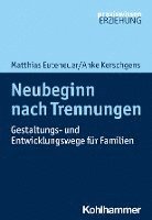 bokomslag Neubeginn Nach Trennungen: Gestaltungs- Und Entwicklungswege Fur Familien
