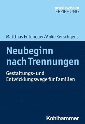 bokomslag Neubeginn Nach Trennungen: Gestaltungs- Und Entwicklungswege Fur Familien