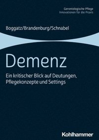 bokomslag Demenz: Ein Kritischer Blick Auf Deutungen, Pflegekonzepte Und Settings