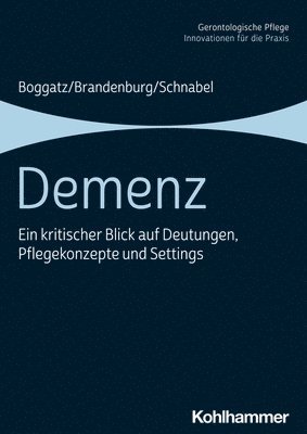 bokomslag Demenz: Ein Kritischer Blick Auf Deutungen, Pflegekonzepte Und Settings