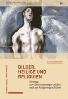 bokomslag Bilder, Heilige Und Reliquien: Beitrage Zur Christentumsgeschichte Und Zur Religionsgeschichte