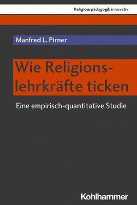 Manfred L. Pirner - Wie Religionslehrkrafte Ticken: Eine Empirisch-Quantitative Studie, Häftad