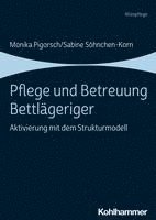 bokomslag Pflege Und Betreuung Bettlageriger: Aktivierung Mit Dem Strukturmodell