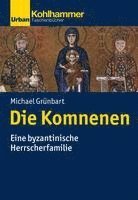 bokomslag Die Komnenen: Eine Byzantinische Herrscherfamilie