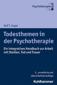 bokomslag Todesthemen in Der Psychotherapie: Ein Integratives Handbuch Zur Arbeit Mit Sterben, Tod Und Trauer