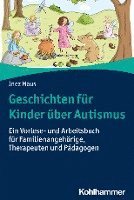 bokomslag Geschichten Fur Kinder Uber Autismus: Ein Vorlese- Und Arbeitsbuch Fur Familienangehorige, Therapeuten Und Padagogen