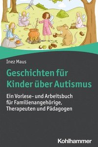 bokomslag Geschichten Fur Kinder Uber Autismus: Ein Vorlese- Und Arbeitsbuch Fur Familienangehorige, Therapeuten Und Padagogen