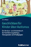 Geschichten Fur Kinder Uber Autismus: Ein Vorlese- Und Arbeitsbuch Fur Familienangehorige, Therapeuten Und Padagogen 1