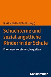 bokomslag Schuchterne Und Sozial Angstliche Kinder in Der Schule: Erkennen, Verstehen, Begleiten