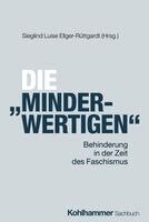 Die 'Minderwertigen: Behinderung in Der Zeit Des Faschismus