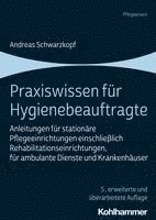 bokomslag Praxiswissen Fur Hygienebeauftragte: Anleitungen Fur Stationare Pflegeeinrichtungen Einschliesslich Rehabilitationseinrichtungen, Fur Ambulante Dienst