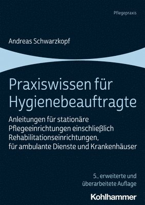 bokomslag Praxiswissen Fur Hygienebeauftragte: Anleitungen Fur Stationare Pflegeeinrichtungen Einschliesslich Rehabilitationseinrichtungen, Fur Ambulante Dienst