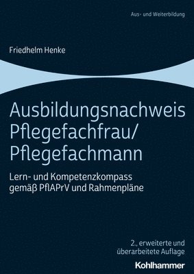 Ausbildungsnachweis Pflegefachfrau/Pflegefachmann: Lern- Und Kompetenzkompass Gemass Pflaprv Und Rahmenplane