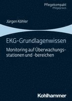 Jurgen Kohler, Jürgen Köhler - Ekg-Grundlagenwissen: Monitoring Auf Uberwachungsstationen Und -Bereichen, Häftad