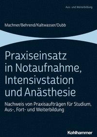 bokomslag Praxiseinsatz in Notaufnahme, Intensivstation Und Anasthesie: Nachweis Von Praxisauftragen Fur Studium, Aus-, Fort- Und Weiterbildung