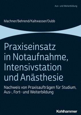bokomslag Praxiseinsatz in Notaufnahme, Intensivstation und Anästhesie