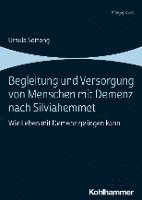 Begleitung Und Versorgung Von Menschen Mit Demenz Nach Silviahemmet: Wie Leben Mit Demenz Gelingen Kann 1