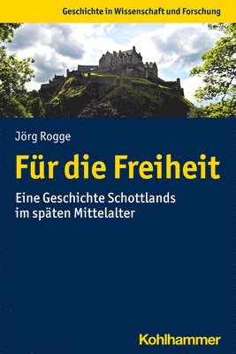 bokomslag Fur Die Freiheit: Eine Geschichte Schottlands Im Spaten Mittelalter