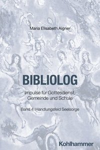 bokomslag Bibliolog: Impulse Fur Gottesdienst, Gemeinde Und Schule. Band 4: Handlungsfeld Seelsorge