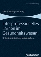 bokomslag Interprofessionelles Lernen Im Gesundheitswesen: Unterricht Entwickeln Und Gestalten