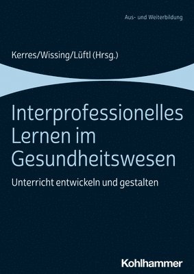 bokomslag Interprofessionelles Lernen Im Gesundheitswesen: Unterricht Entwickeln Und Gestalten