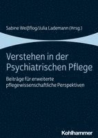 bokomslag Verstehen in Der Psychiatrischen Pflege: Beitrage Fur Erweiterte Pflegewissenschaftliche Perspektiven