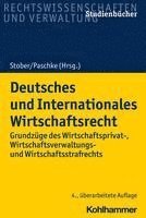 bokomslag Deutsches Und Internationales Wirtschaftsrecht: Grundzuge Des Wirtschaftsprivat-, Wirtschaftsverwaltungs- Und Wirtschaftsstrafrechts