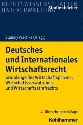 bokomslag Deutsches Und Internationales Wirtschaftsrecht: Grundzuge Des Wirtschaftsprivat-, Wirtschaftsverwaltungs- Und Wirtschaftsstrafrechts