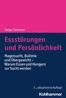 bokomslag Essstorungen Und Personlichkeit: Magersucht, Bulimie Und Ubergewicht - Warum Essen Und Hungern Zur Sucht Werden