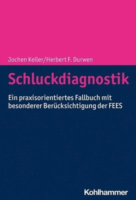 bokomslag Schluckdiagnostik: Ein Praxisorientiertes Fallbuch Mit Besonderer Berucksichtigung Der Fees