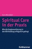 bokomslag Spiritual Care in Der PRAXIS: Wie Die Implementierung in Den Klinikalltag Erfolgreich Gelingt