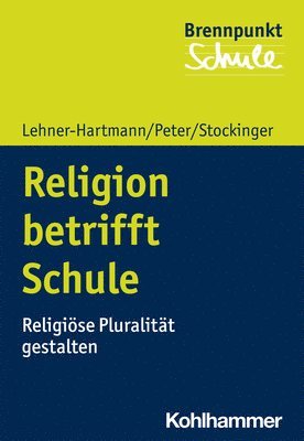 Andrea Lehner-Hartmann, Karin Peter - Religion Betrifft Schule: Religiose Pluralitat Gestalten, Häftad