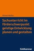 Sachunterricht Im Forderschwerpunkt Geistige Entwicklung Planen Und Gestalten