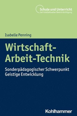 bokomslag Wirtschaft-Arbeit-Technik: Sonderpadagogischer Schwerpunkt Geistige Entwicklung