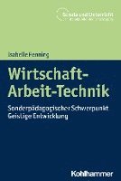 Wirtschaft-Arbeit-Technik: Sonderpadagogischer Schwerpunkt Geistige Entwicklung 1