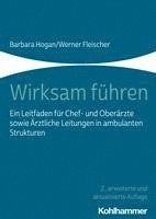 Wirksam Fuhren: Ein Leitfaden Fur Chef- Und Oberarzte Sowie Arztliche Leitungen in Ambulanten Strukturen 1