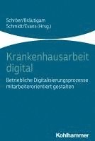 bokomslag Krankenhausarbeit Digital: Betriebliche Digitalisierungsprozesse Mitarbeiterorientiert Gestalten