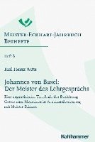 Karl Heinz Witte - Johannes Von Basel: Der Meister Des Lehrgesprachs: Eine Augustinische Theologie Der Beziehung Gottes Zum Menschen in Auseinandersetzung Mit Meister Ec, Häftad