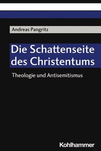 bokomslag Die Schattenseite Des Christentums: Theologie Und Antisemitismus