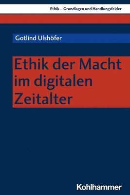 Gotlind Ulshofer - Ethik Der Macht Im Digitalen Zeitalter, Häftad