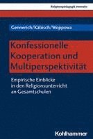 bokomslag Konfessionelle Kooperation Und Multiperspektivitat: Empirische Einblicke in Den Religionsunterricht an Gesamtschulen