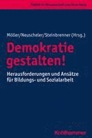 Demokratie Gestalten!: Herausforderungen Und Ansatze Fur Bildungs- Und Sozialarbeit 1