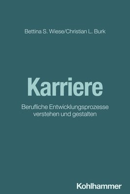 Karriere: Berufliche Entwicklungsprozesse Verstehen Und Gestalten