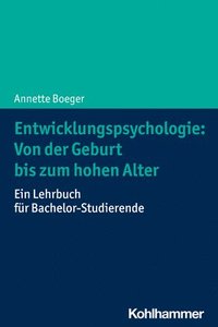 bokomslag Entwicklungspsychologie: Von Der Geburt Bis Zum Hohen Alter: Ein Lehrbuch Fur Bachelor-Studierende