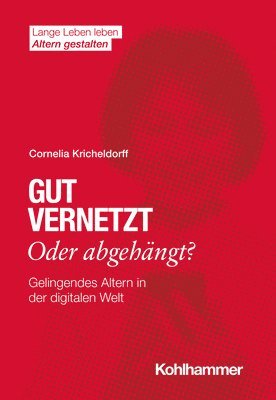 bokomslag Gut Vernetzt Oder Abgehangt?: Gelingendes Altern in Der Digitalen Welt