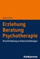 bokomslag Erziehung - Beratung - Psychotherapie: Eine Einladung Zu Unterscheidungen