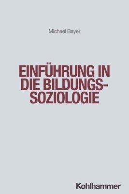 Michael Bayer - Einfuhrung in Die Bildungssoziologie, Häftad